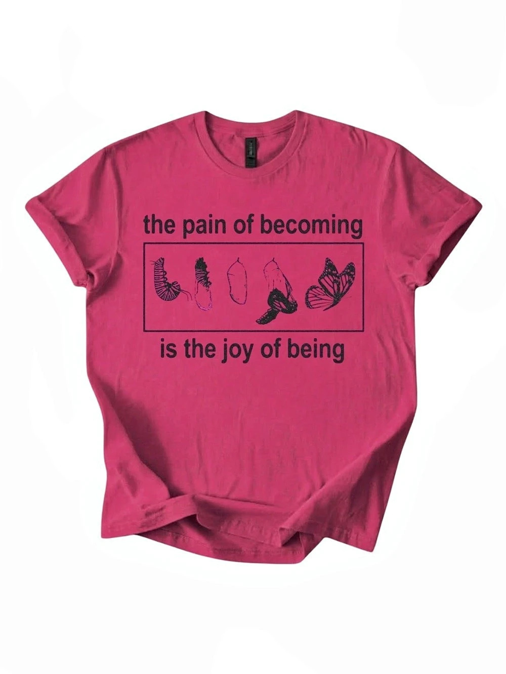 Gildan Butterfly the Pain of Becoming Is the Joy of Being